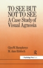 To See But Not To See: A Case Study Of Visual Agnosia - eBook