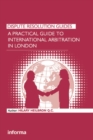 A Practical Guide to International Arbitration in London - eBook