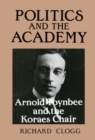 Politics and the Academy : Arnold Toynbee and the Koraes Chair - eBook