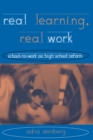 Real Learning, Real Work : School-to-Work As High School Reform - eBook
