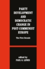 Party Development and Democratic Change in Post-communist Europe - eBook