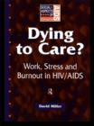 Dying to Care : Work, Stress and Burnout in HIV/AIDS Professionals - eBook