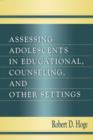 Assessing Adolescents in Educational, Counseling, and Other Settings - eBook