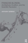 Francois Blondel : Architecture, Erudition, and the Scientific Revolution - eBook