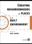 Creating Neighbourhoods and Places in the Built Environment - eBook