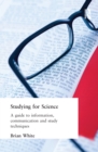 Studying for Science : A Guide to Information, Communication and Study Techniques - eBook