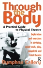 Through the Body : A Practical Guide to Physical Theatre - eBook