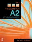 Philosophy for A2: Unit 3 : Key Themes in Philosophy, 2008 AQA Syllabus - eBook