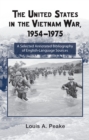 The United States and the Vietnam War, 1954-1975 : A Selected Annotated Bibliography of English-Language Sources - eBook