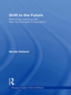 Shift to the Future : Rethinking Learning with New Technologies in Education - eBook