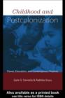 Childhood and Postcolonization : Power, Education, and Contemporary Practice - eBook