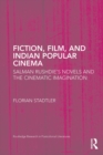 Fiction, Film, and Indian Popular Cinema : Salman Rushdie's Novels and the Cinematic Imagination - eBook