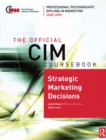 The Official CIM Coursebook: Strategic Marketing Decisions 2008-2009 - eBook