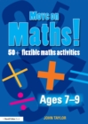 Move On Maths! Ages 7-9 : 50+ Flexible Maths Activities - eBook