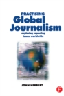 Practising Global Journalism : Exploring reporting issues worldwide - eBook
