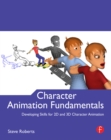 Character Animation Fundamentals : Developing Skills for 2D and 3D Character Animation - eBook