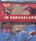 In Garageland : Rock, Youth and Modernity - eBook
