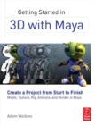 Getting Started in 3D with Maya : Create a Project from Start to Finish—Model, Texture, Rig, Animate, and Render in Maya - eBook
