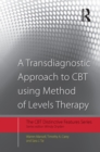 A Transdiagnostic Approach to CBT using Method of Levels Therapy : Distinctive Features - eBook