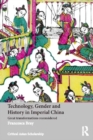 Technology, Gender and History in Imperial China : Great Transformations Reconsidered - eBook