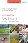 Sustainable Food Systems : Building a New Paradigm - eBook