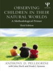 Observing Children in Their Natural Worlds : A Methodological Primer, Third Edition - eBook