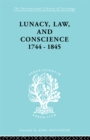 Lunacy, Law and Conscience, 1744-1845 : The Social History of the Care of the Insane - eBook