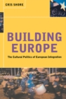 Building Europe : The Cultural Politics of European Integration - eBook