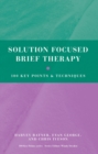 Solution Focused Brief Therapy : 100 Key Points and Techniques - eBook