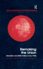 Remaking the Union : Devolution and British Politics in the 1990s - eBook
