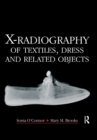 X-Radiography of Textiles, Dress and Related Objects - eBook
