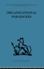 Organizational Paradoxes : Clinical approaches to management - eBook