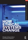 How Ethical Systems Change: Abortion and Neonatal Care - eBook