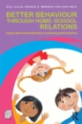 Better Behaviour through Home-School Relations : Using values-based education to promote positive learning - eBook
