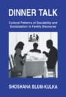 Dinner Talk : Cultural Patterns of Sociability and Socialization in Family Discourse - eBook