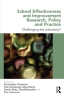 School Effectiveness and Improvement Research, Policy and Practice : Challenging the Orthodoxy? - eBook