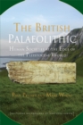 The British Palaeolithic : Human Societies at the Edge of the Pleistocene World - eBook