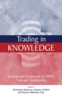 Trading in Knowledge : Development Perspectives on TRIPS, Trade and Sustainability - eBook
