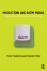 Migration and New Media : Transnational Families and Polymedia - eBook