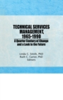 Technical Services Management, 1965-1990 : A Quarter Century of Change and a Look to the Future - eBook