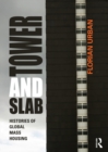 Tower and Slab : Histories of Global Mass Housing - eBook