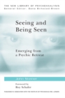 Seeing and Being Seen : Emerging from a Psychic Retreat - eBook