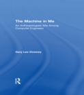 The Machine in Me : An Anthropologist Sits Among Computer Engineers - eBook