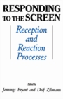 Responding To the Screen : Reception and Reaction Processes - eBook