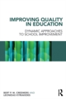 Improving Quality in Education : Dynamic Approaches to School Improvement - eBook