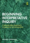 Beginning Interpretative Inquiry : A Step-by-Step Approach to Research and Evaluation - eBook