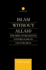 Islam Without Allah? : The Rise of Religious Externalism in Safavid Iran - eBook