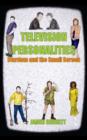 Television Personalities : Stardom and the Small Screen - eBook