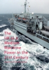 The UK as a Medium Maritime Power in the 21st Century : Logistics for Influence - eBook