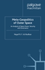 Meta-Geopolitics of Outer Space : An Analysis of Space Power, Security and Governance - eBook